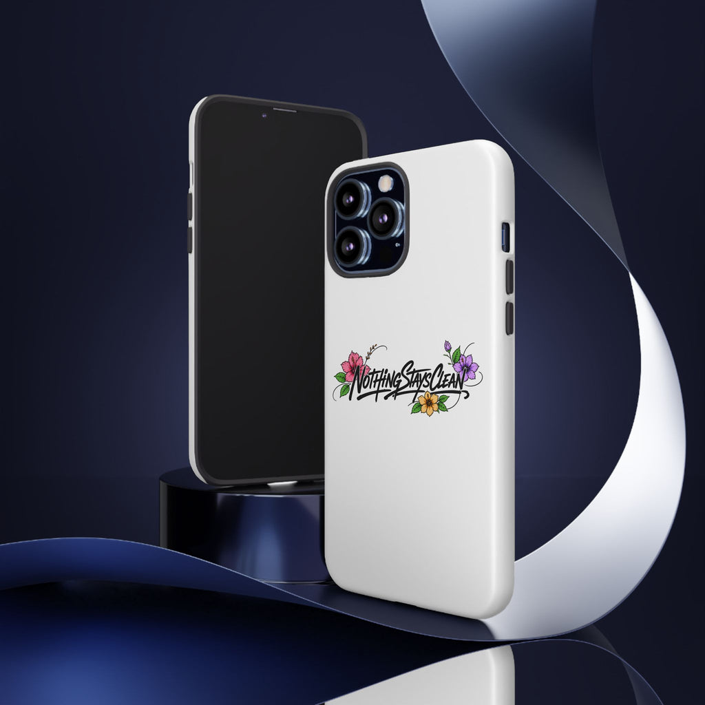 Phone Case “Nothing Stays Clean”