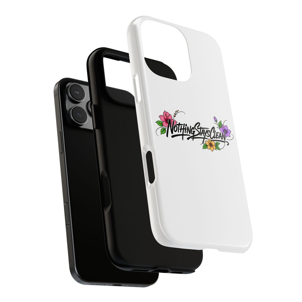Phone Case “Nothing Stays Clean”