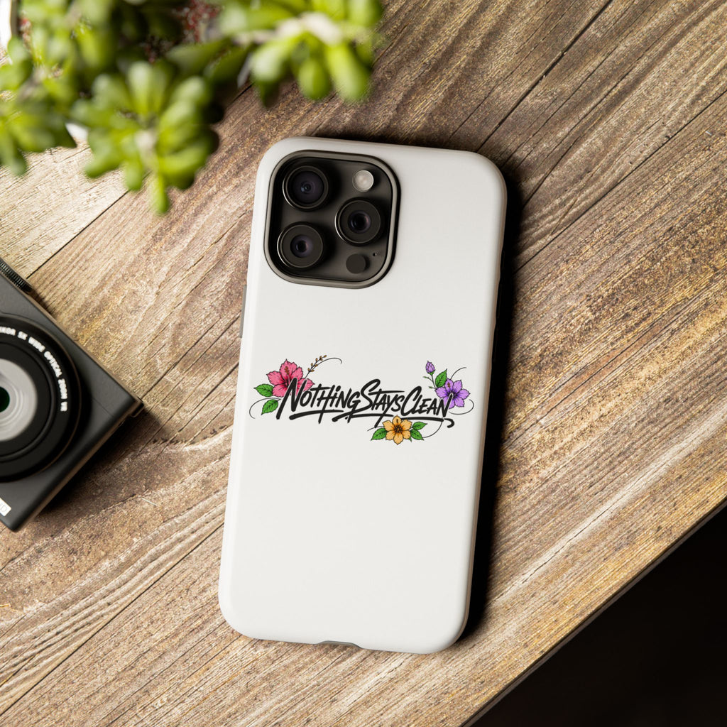 Phone Case “Nothing Stays Clean”