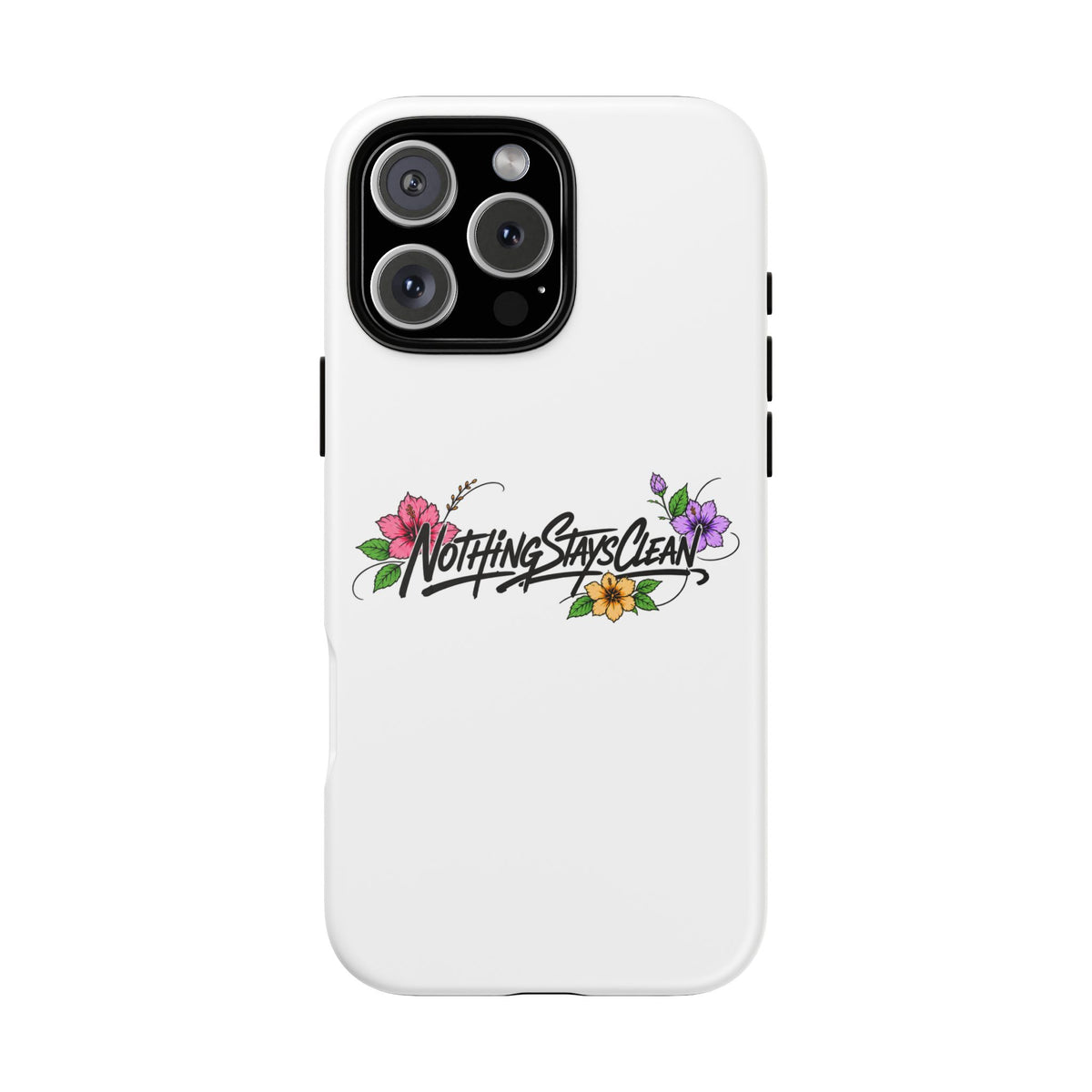 Phone Case “Nothing Stays Clean”
