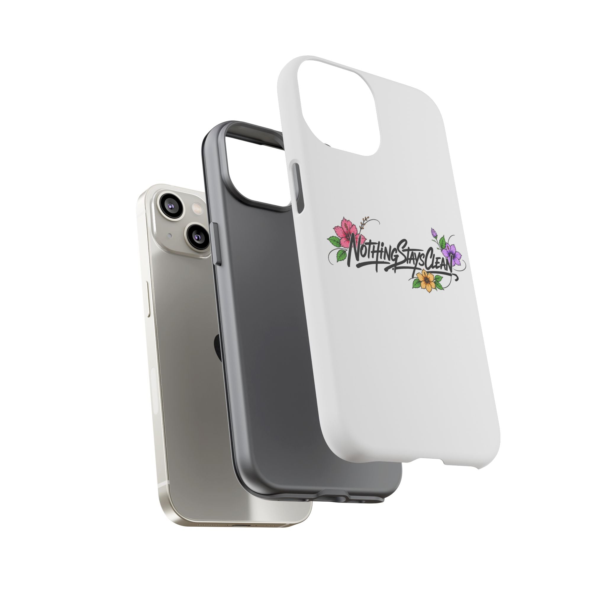 Phone Case “Nothing Stays Clean”