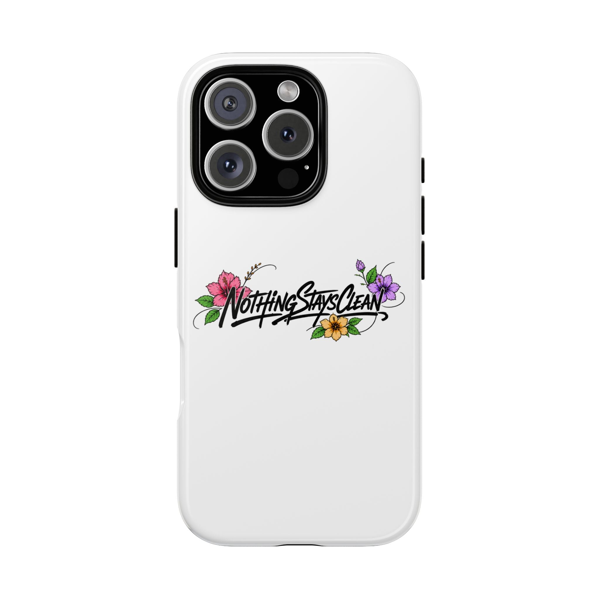 Phone Case “Nothing Stays Clean”