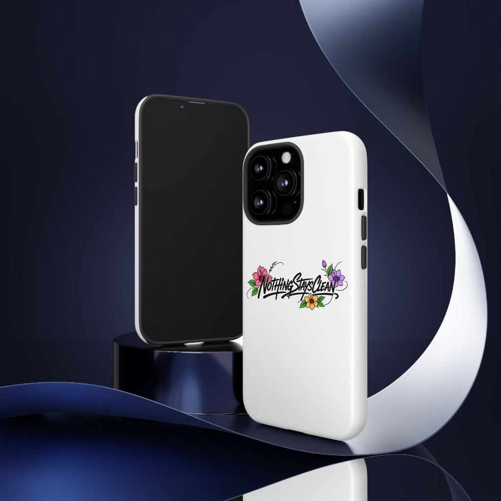 Phone Case “Nothing Stays Clean”