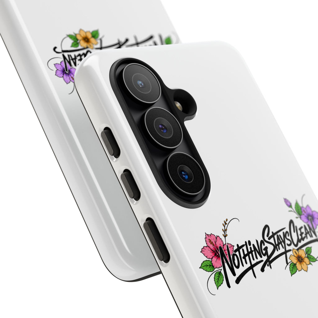 Phone Case “Nothing Stays Clean”