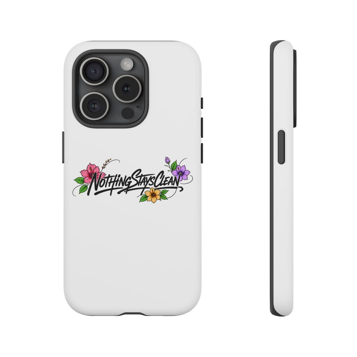 Phone Case “Nothing Stays Clean”