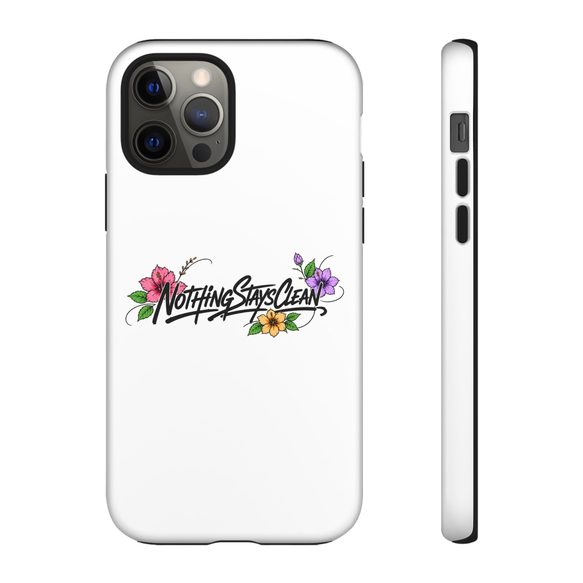 Phone Case “Nothing Stays Clean”