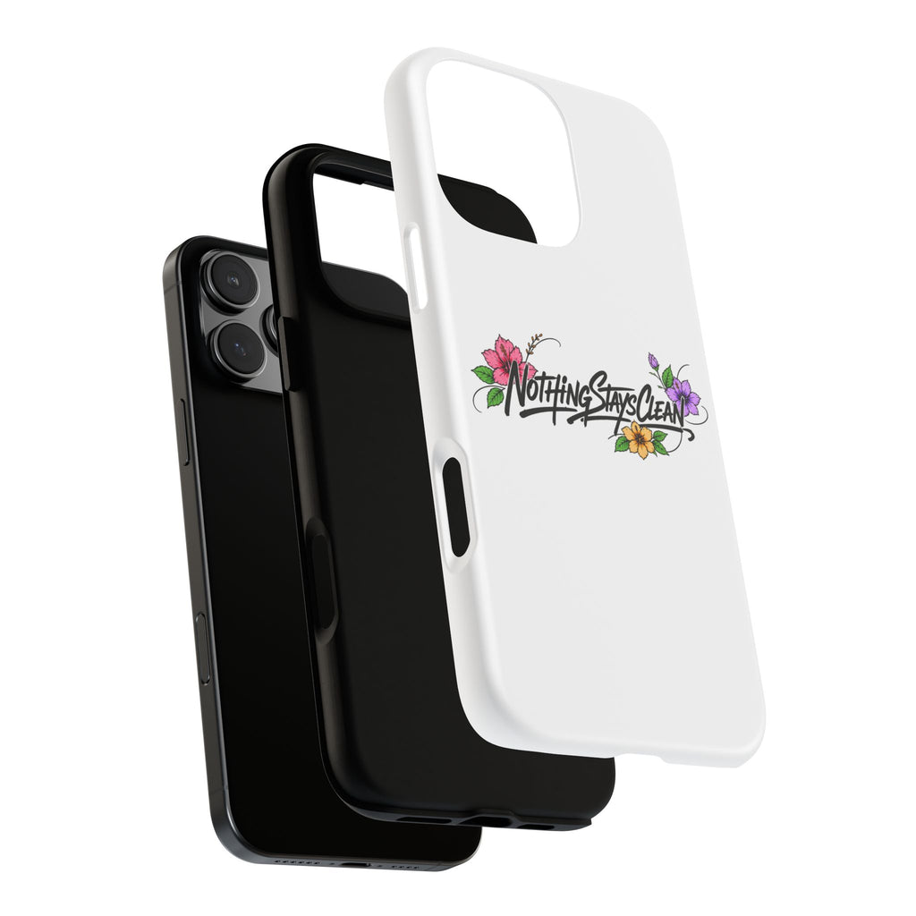 Phone Case “Nothing Stays Clean”