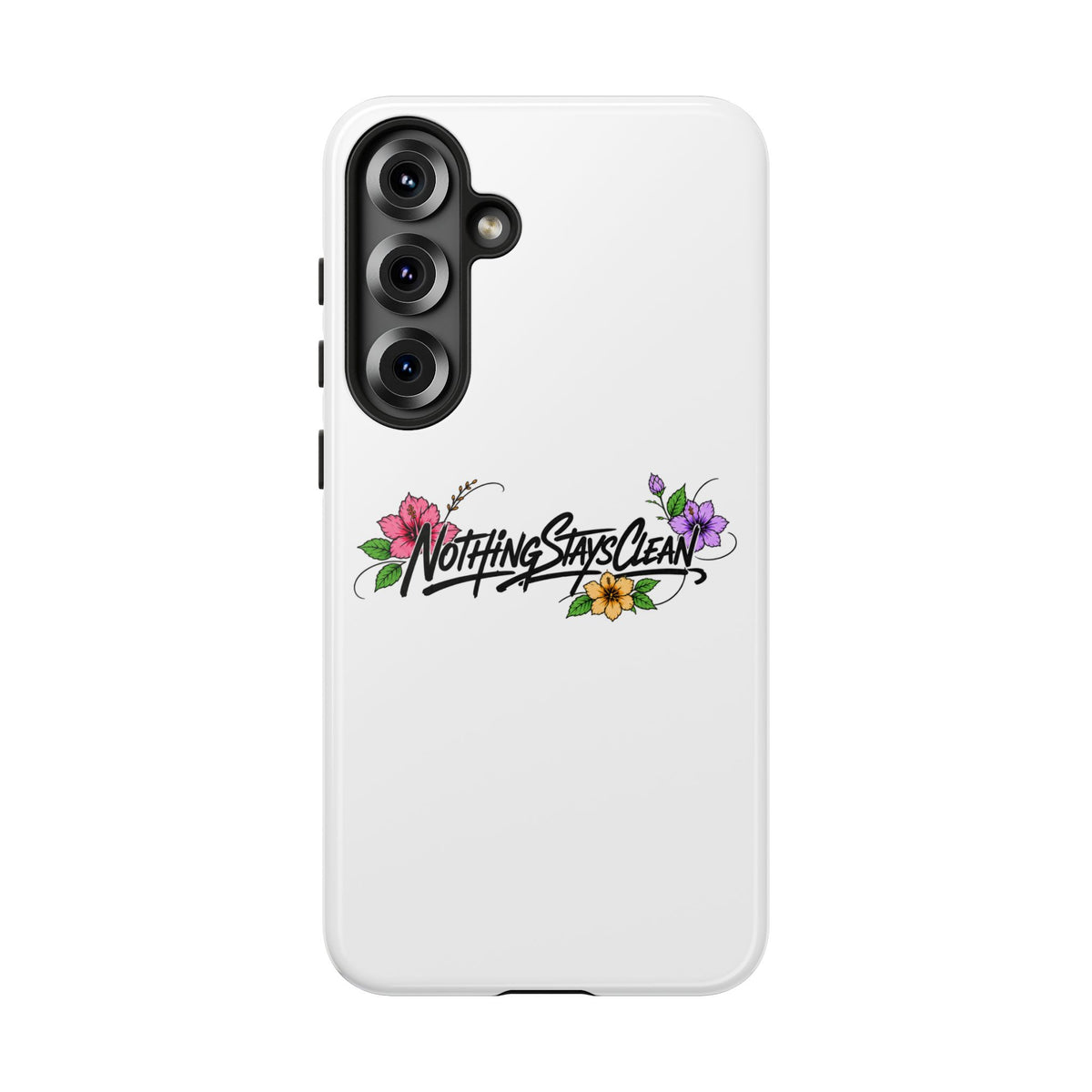 Phone Case “Nothing Stays Clean”