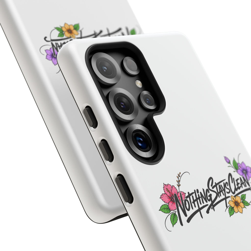 Phone Case “Nothing Stays Clean”