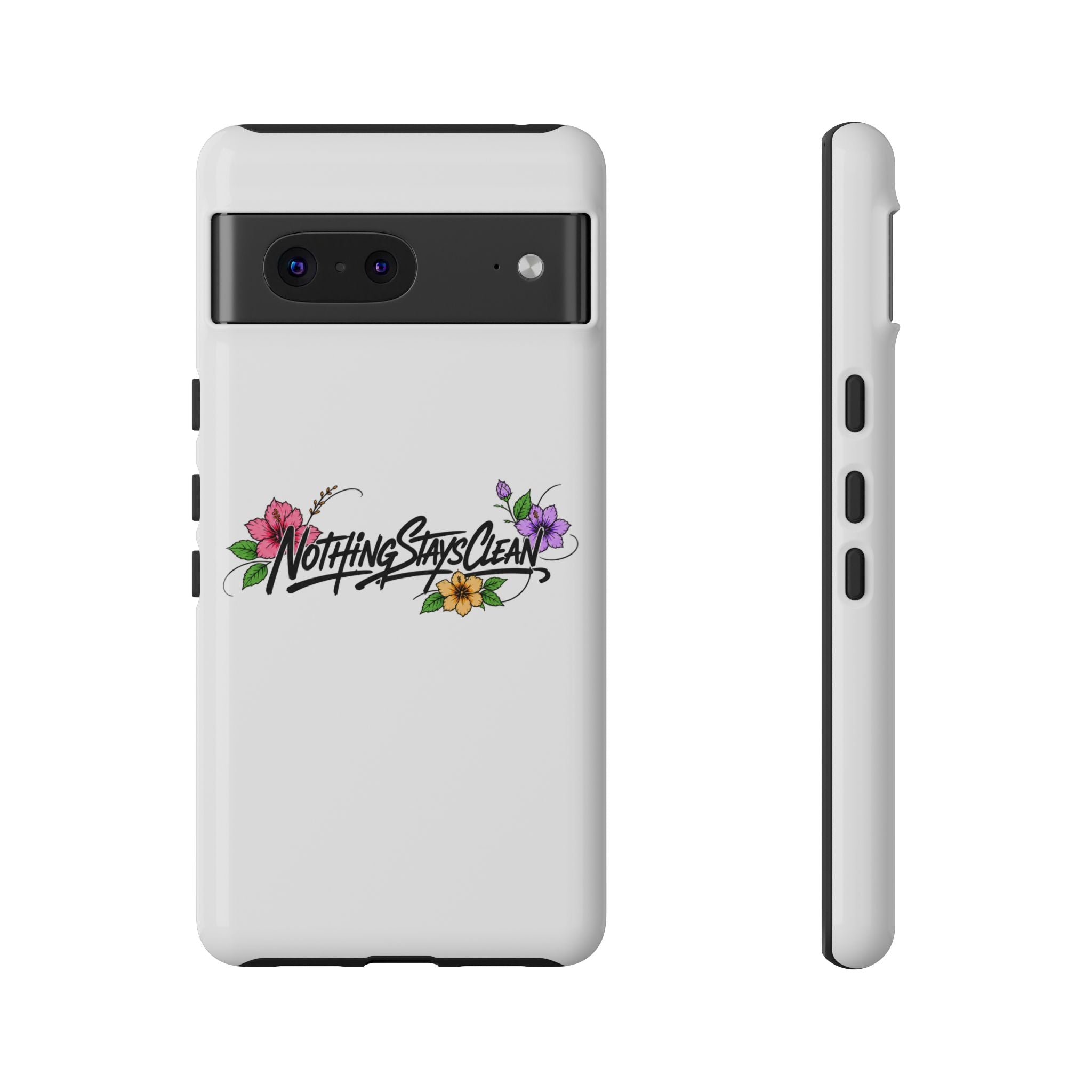 Phone Case “Nothing Stays Clean”
