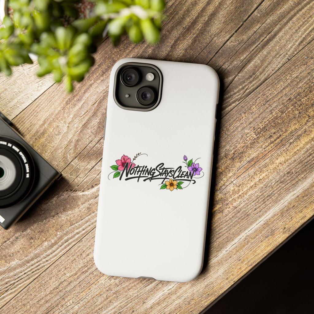 Phone Case “Nothing Stays Clean”