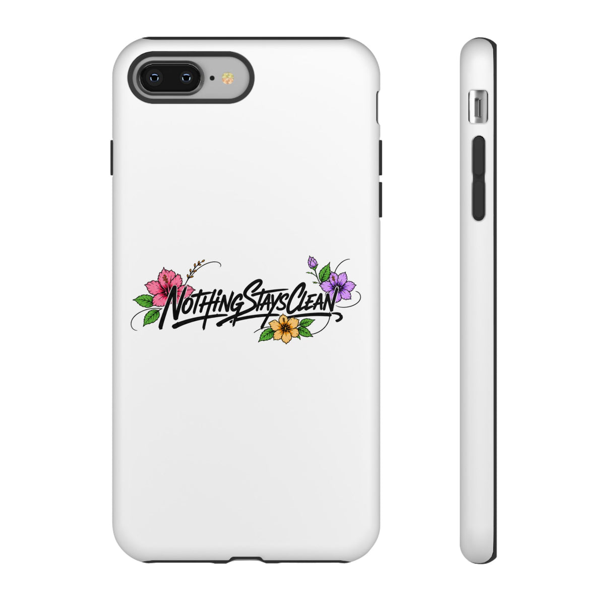 Phone Case “Nothing Stays Clean”