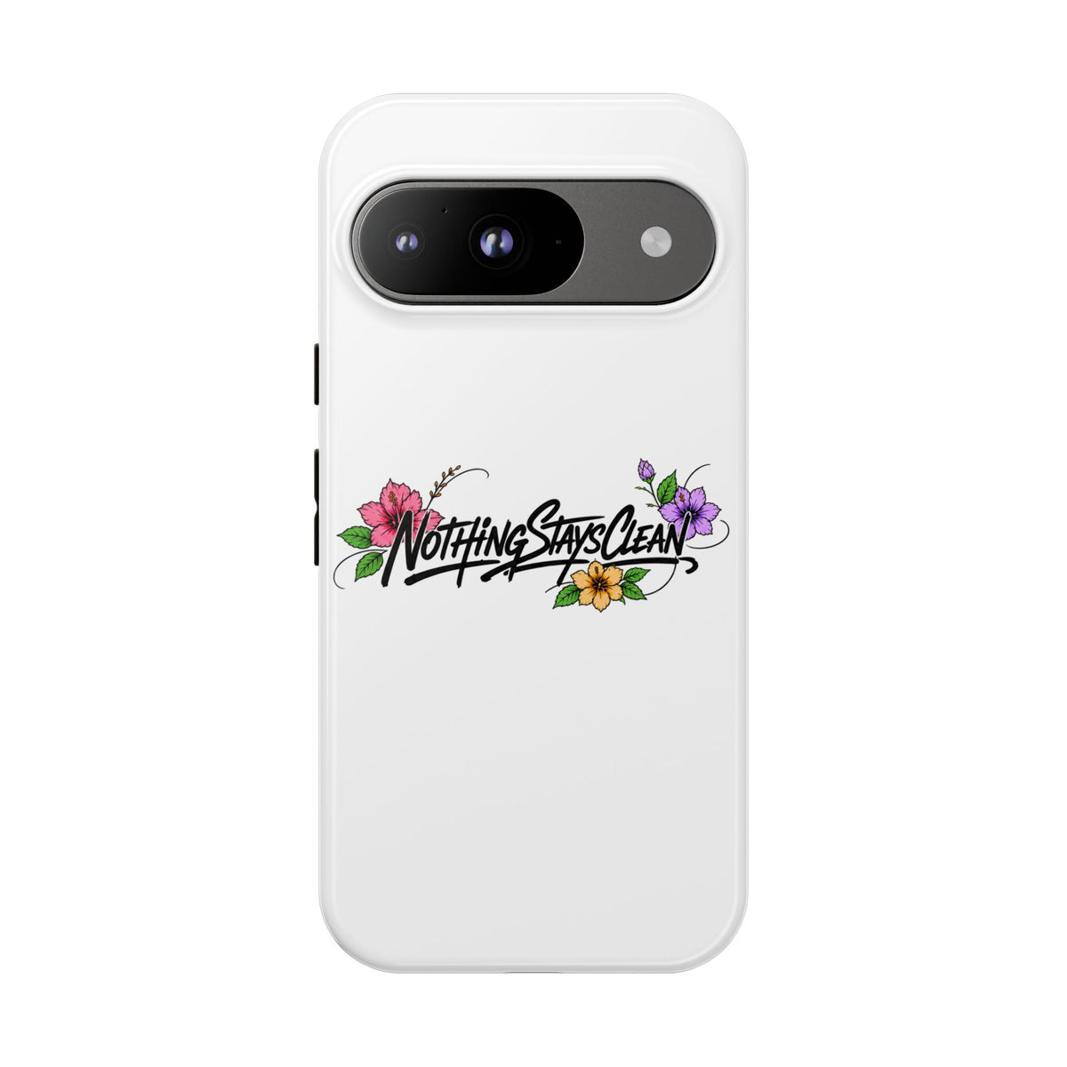 Phone Case “Nothing Stays Clean”