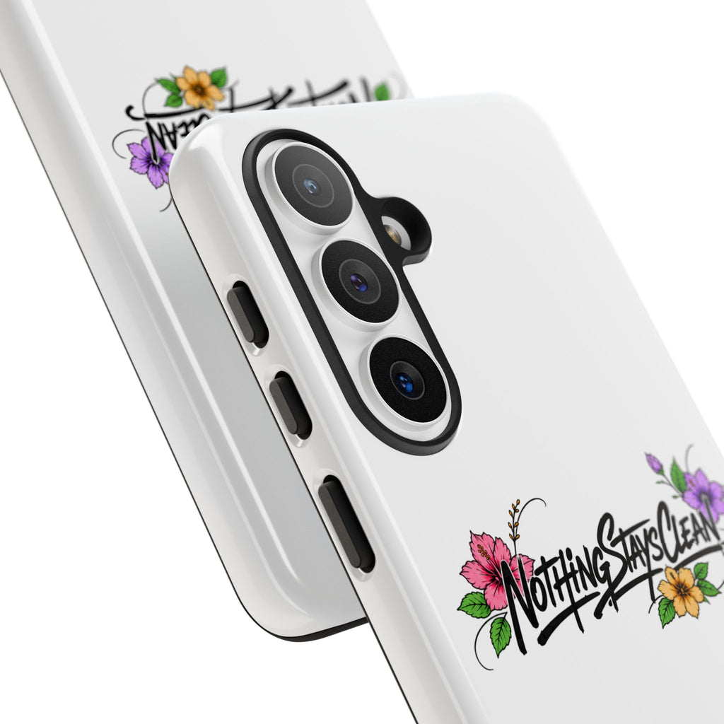 Phone Case “Nothing Stays Clean”