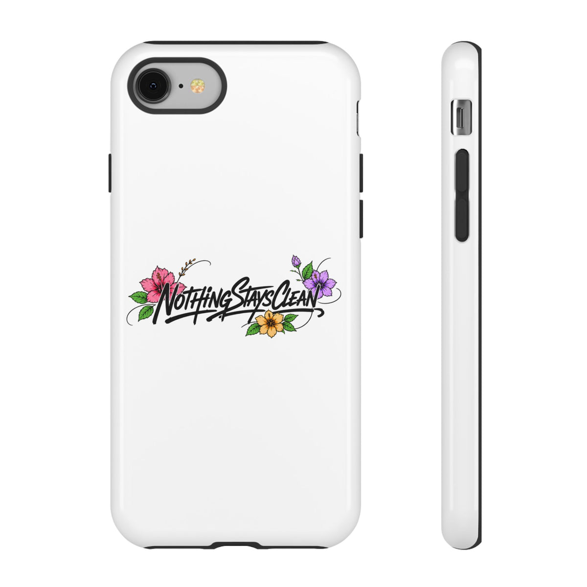 Phone Case “Nothing Stays Clean”