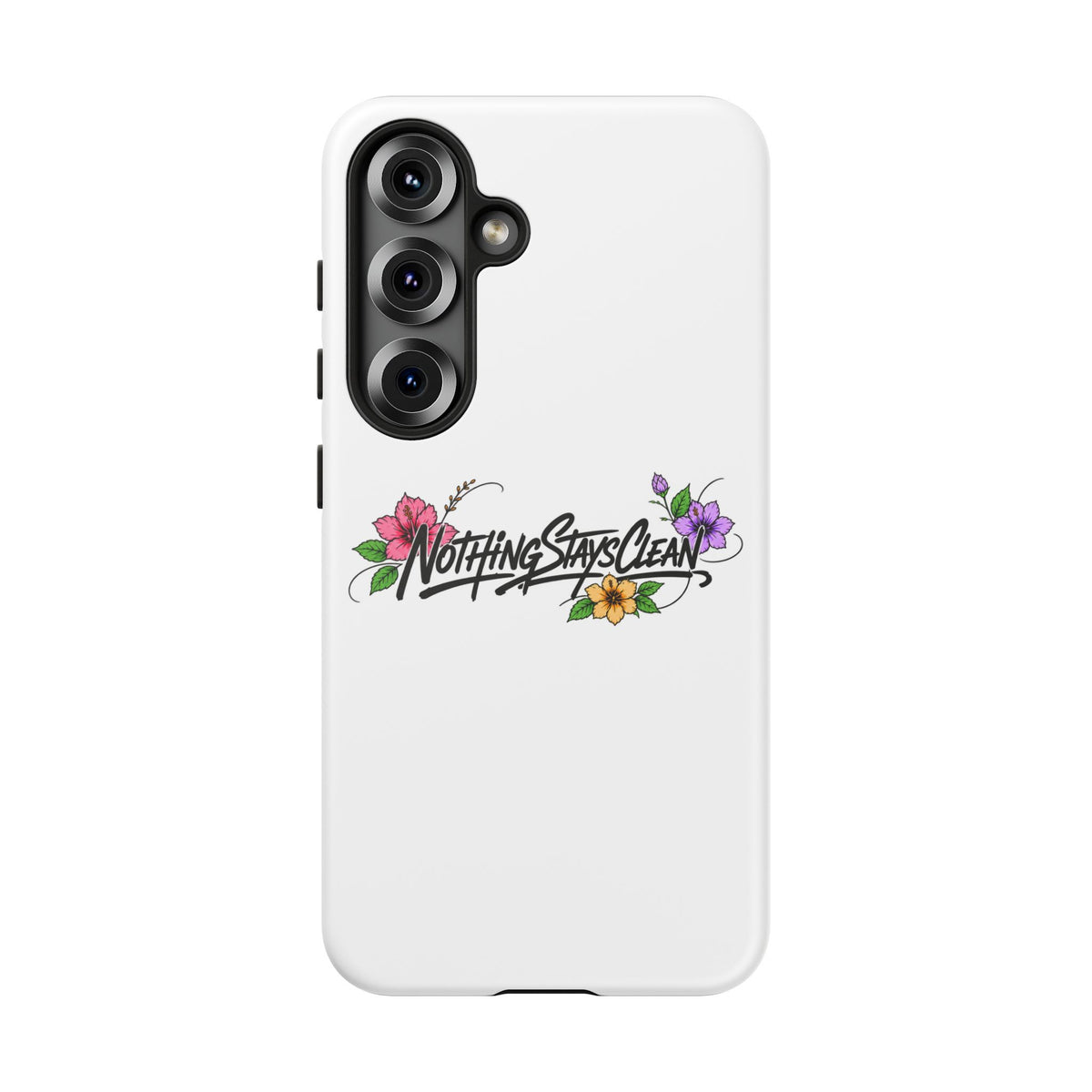 Phone Case “Nothing Stays Clean”