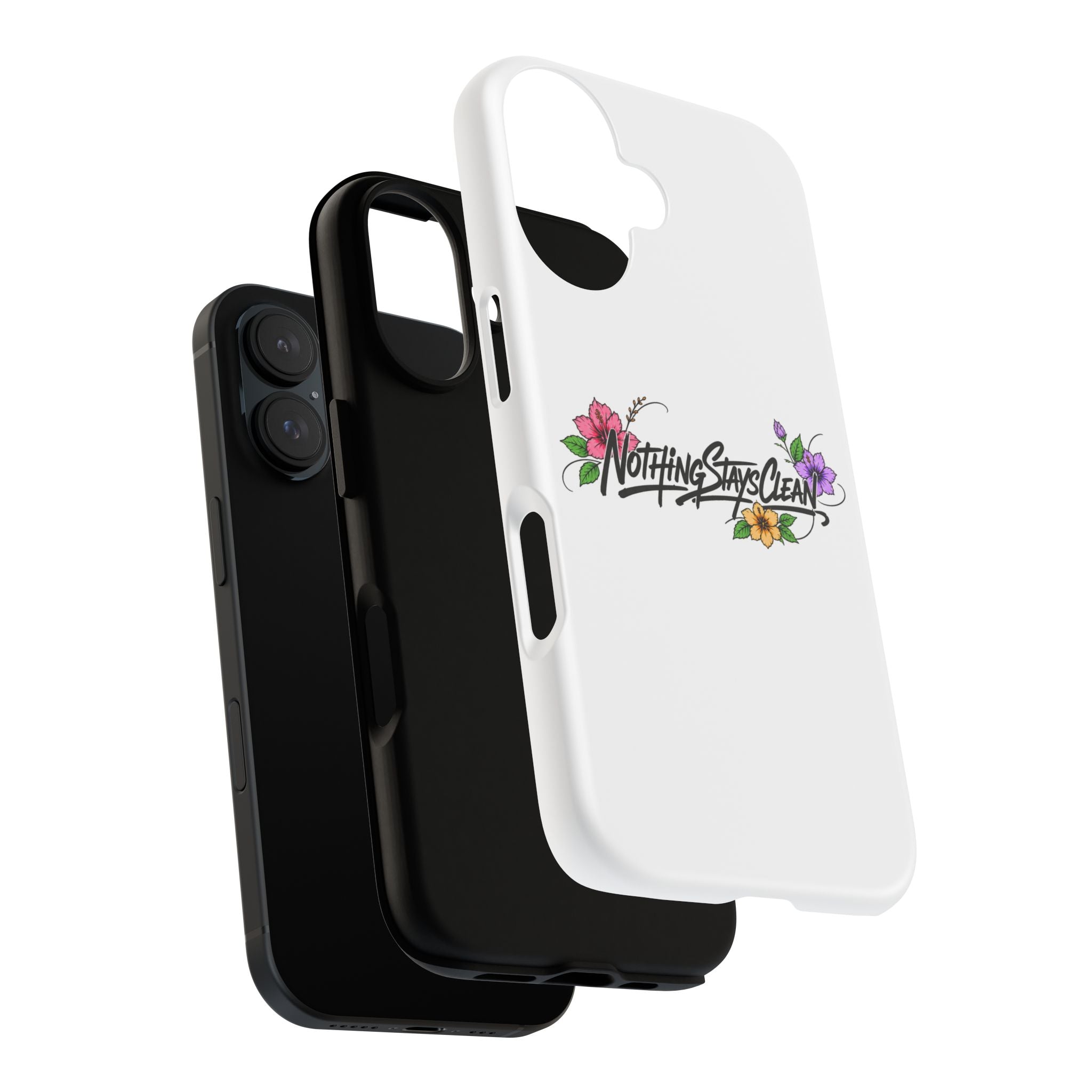 Phone Case “Nothing Stays Clean”