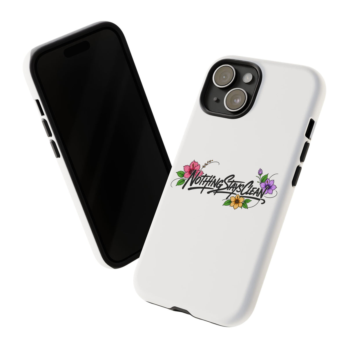 Phone Case “Nothing Stays Clean”