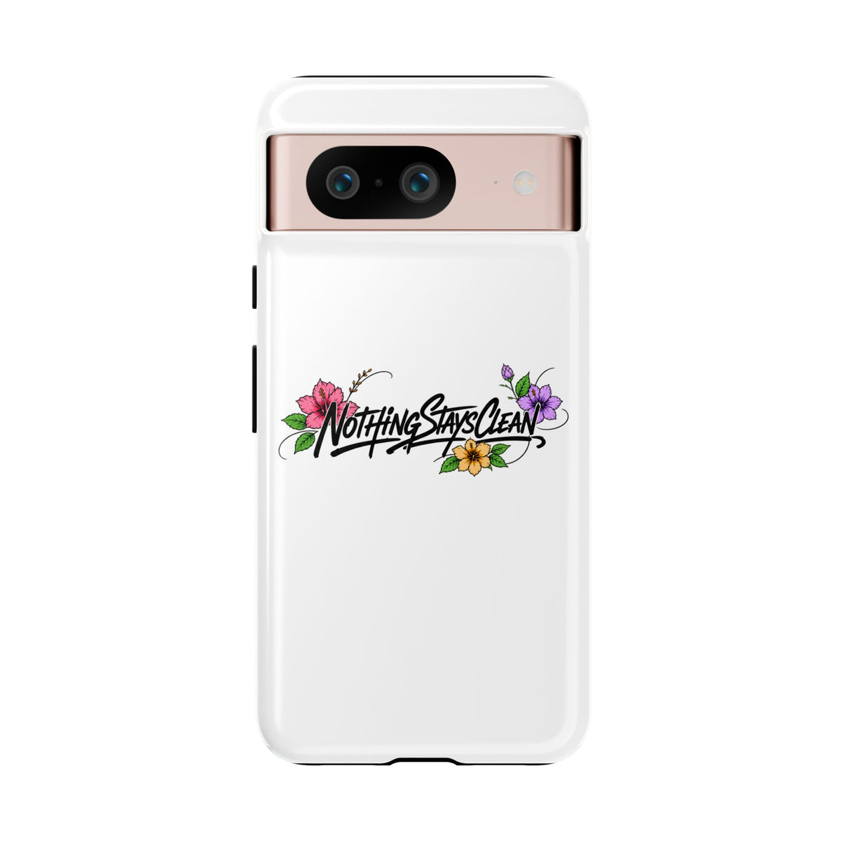 Phone Case “Nothing Stays Clean”