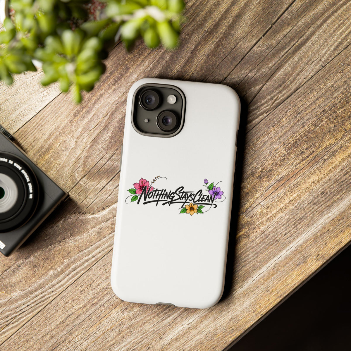 Phone Case “Nothing Stays Clean”
