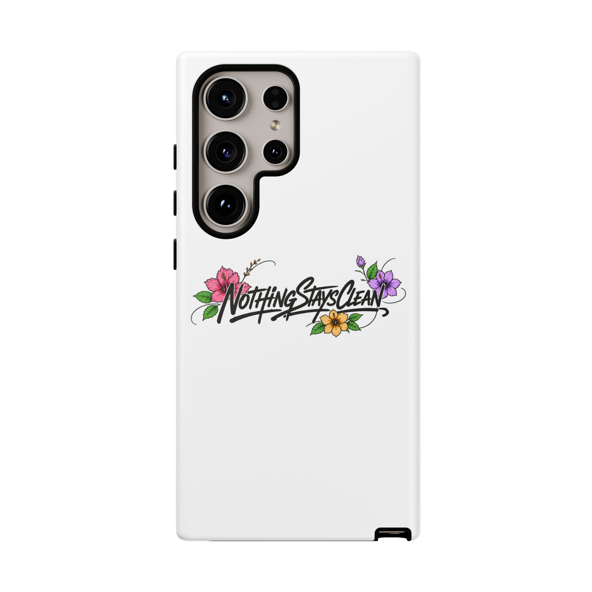 Phone Case “Nothing Stays Clean”