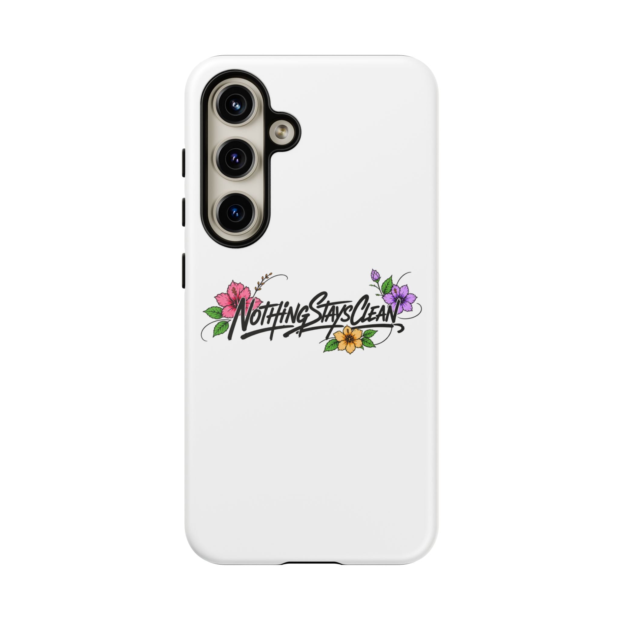 Phone Case “Nothing Stays Clean”