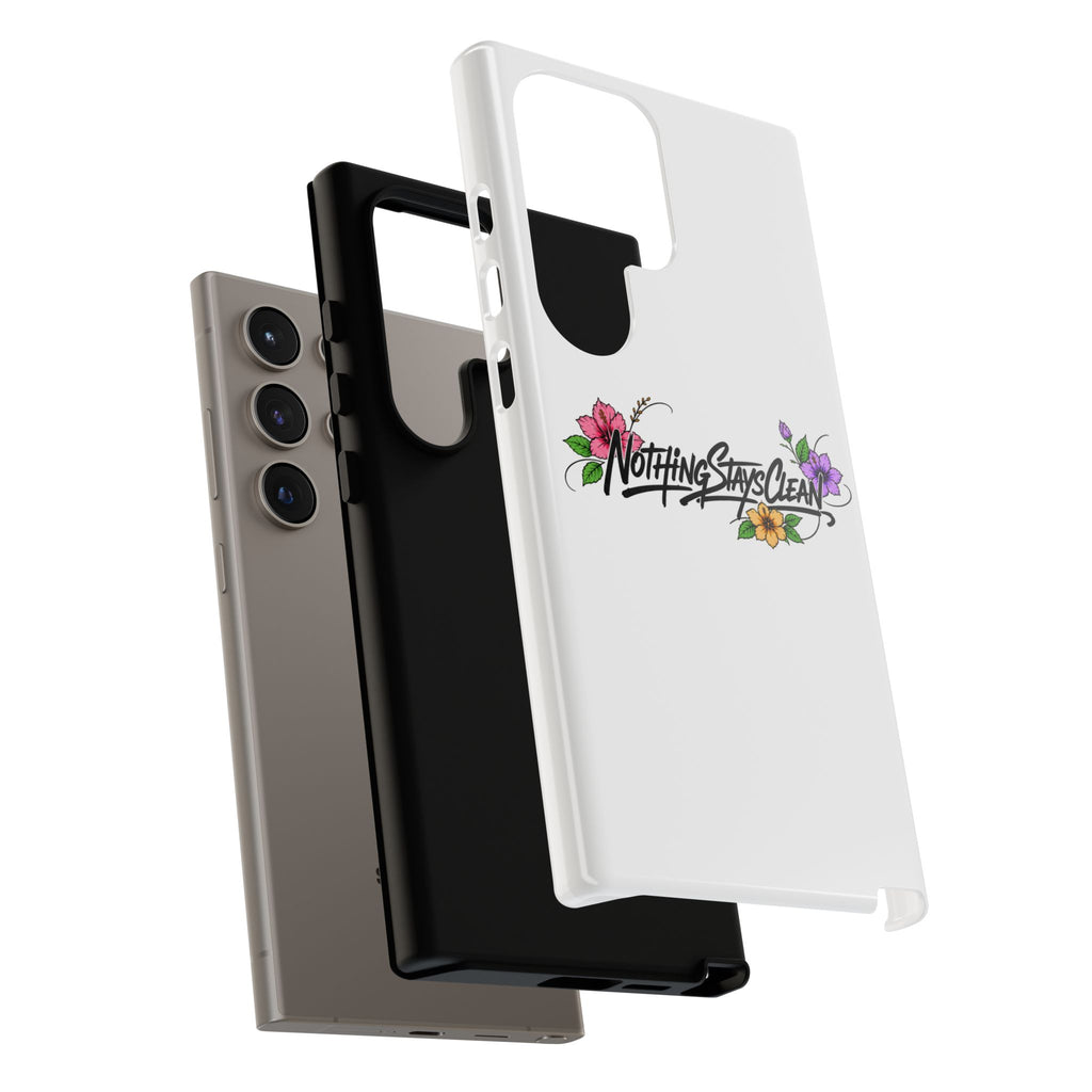Phone Case “Nothing Stays Clean”