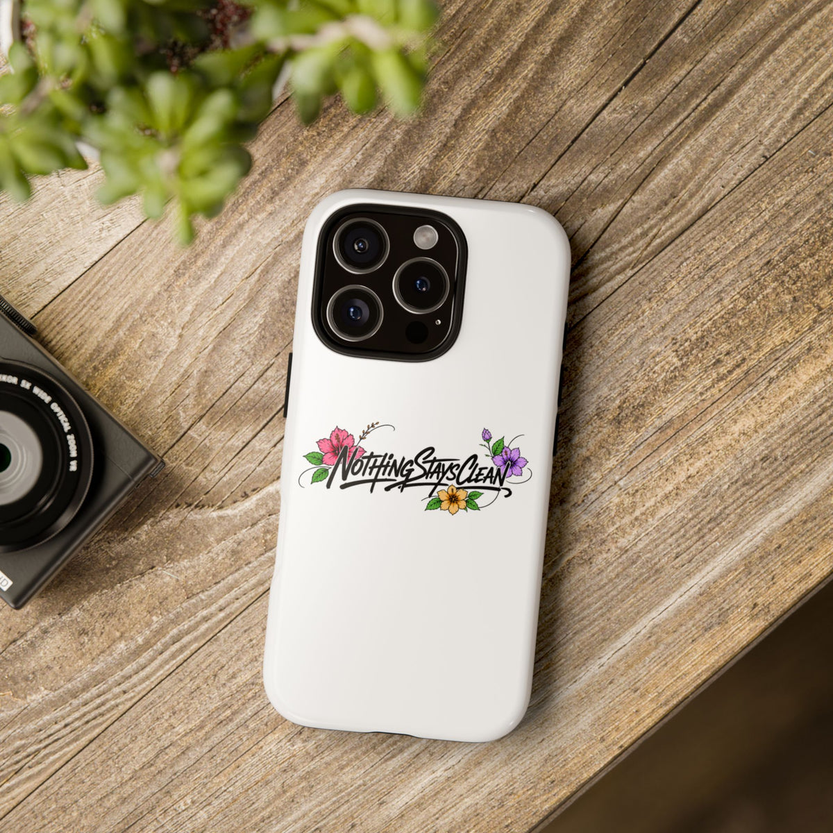 Phone Case “Nothing Stays Clean”