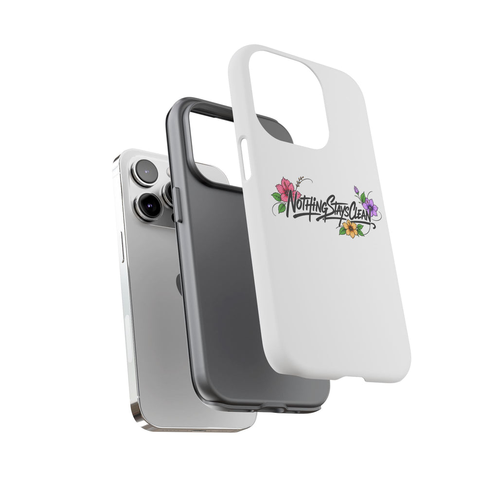 Phone Case “Nothing Stays Clean”