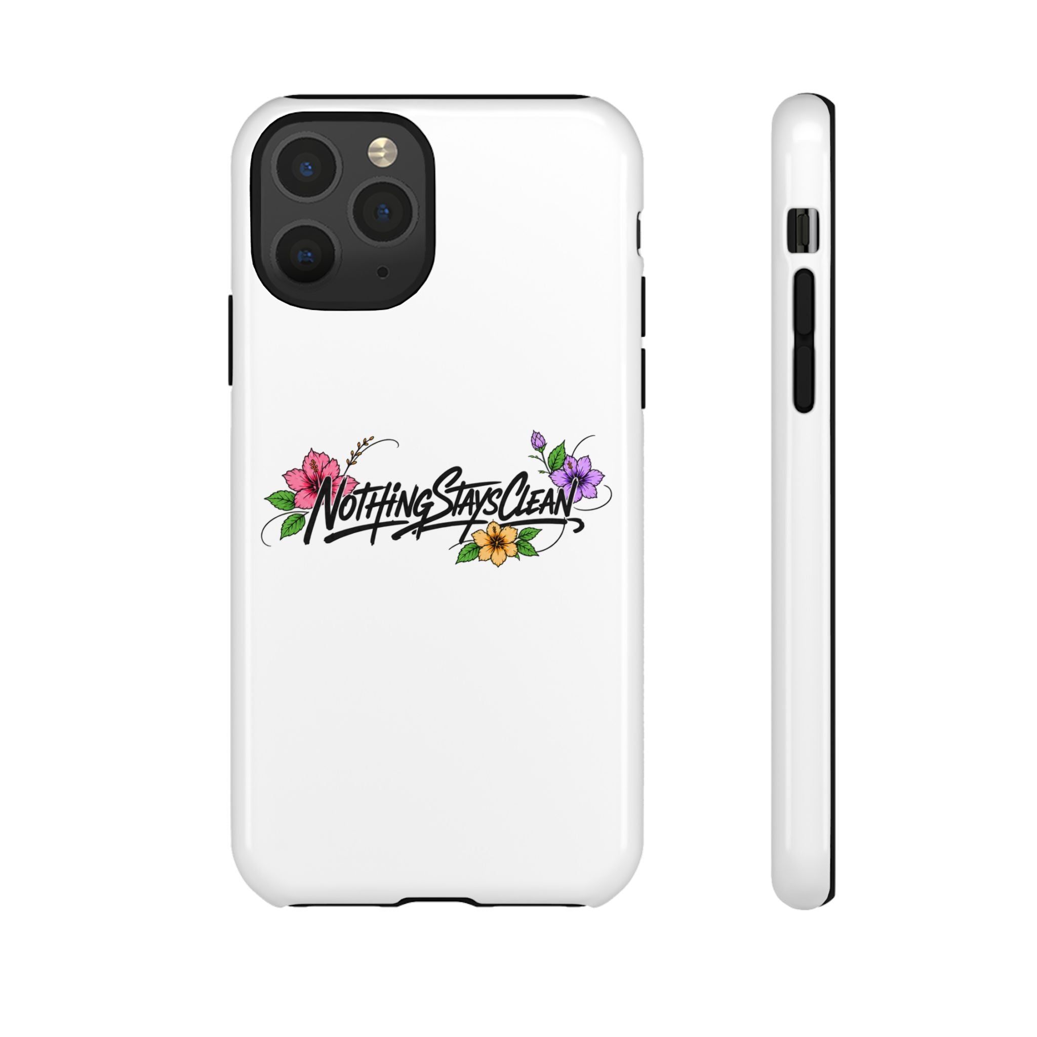 Phone Case “Nothing Stays Clean”