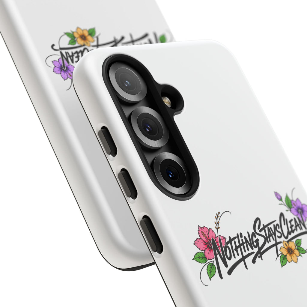 Phone Case “Nothing Stays Clean”