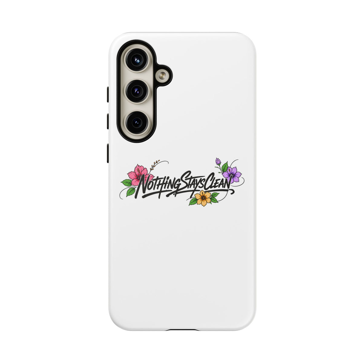 Phone Case “Nothing Stays Clean”