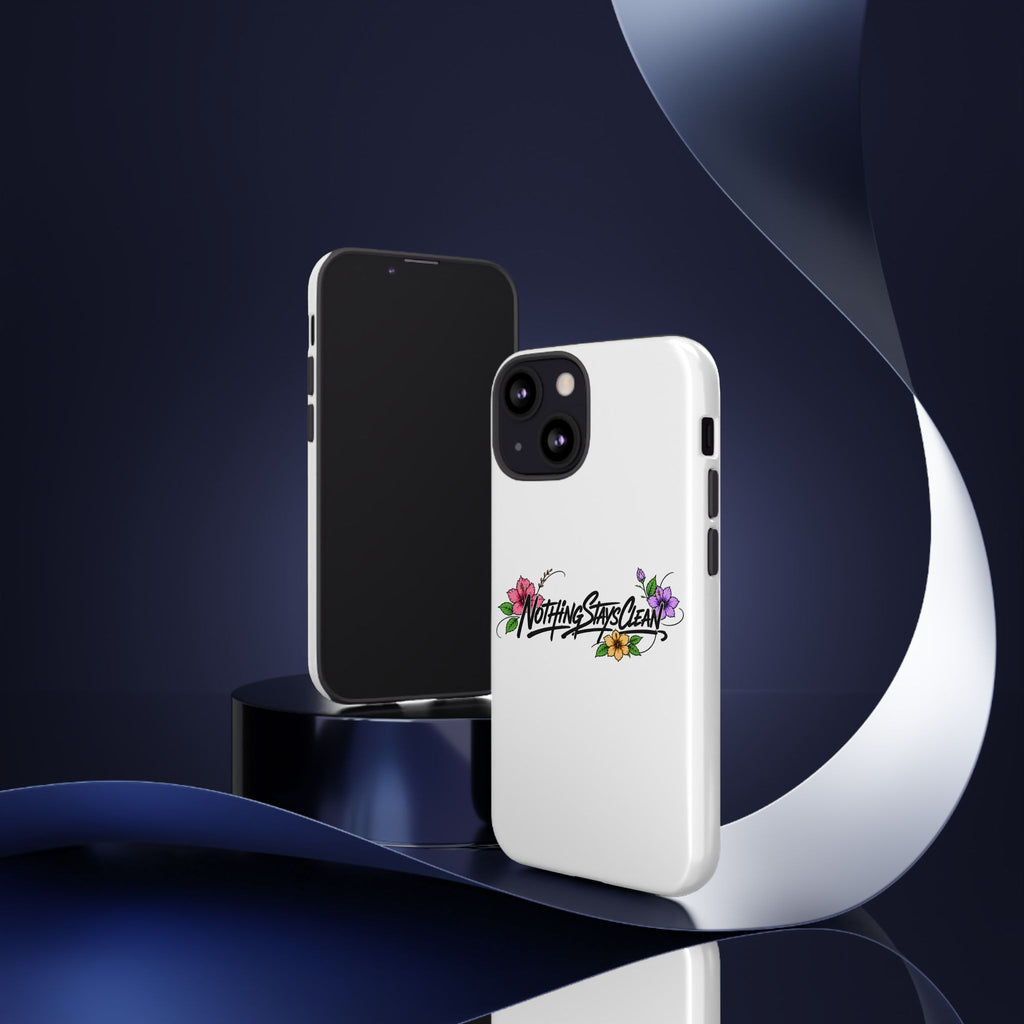 Phone Case “Nothing Stays Clean”