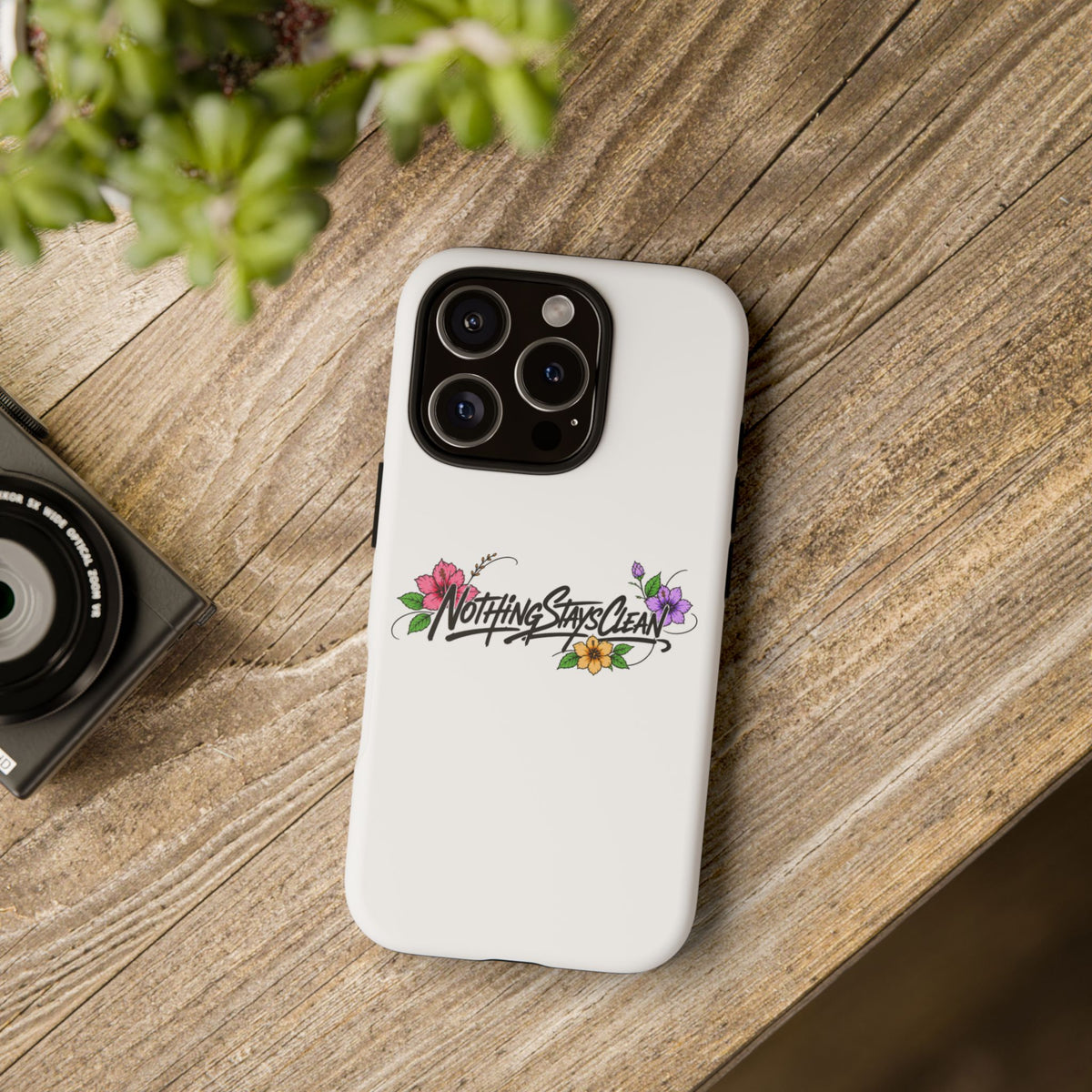 Phone Case “Nothing Stays Clean”