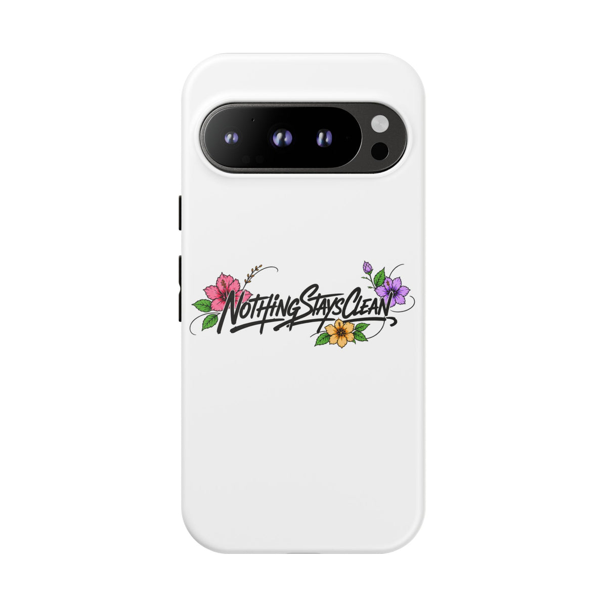 Phone Case “Nothing Stays Clean”