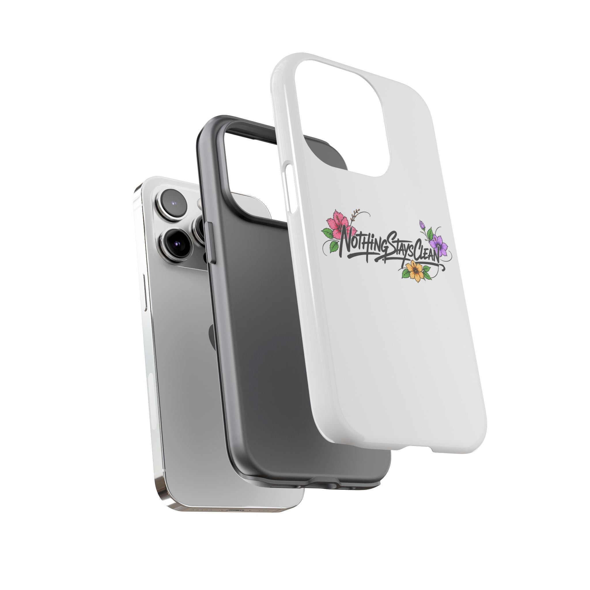 Phone Case “Nothing Stays Clean”