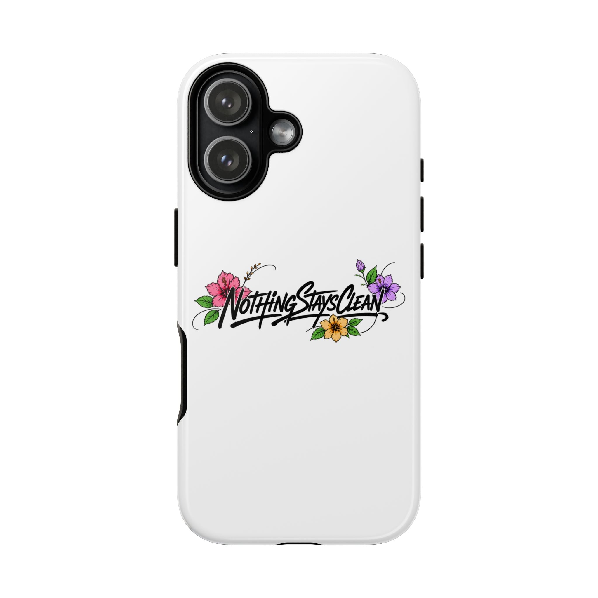 Phone Case “Nothing Stays Clean”