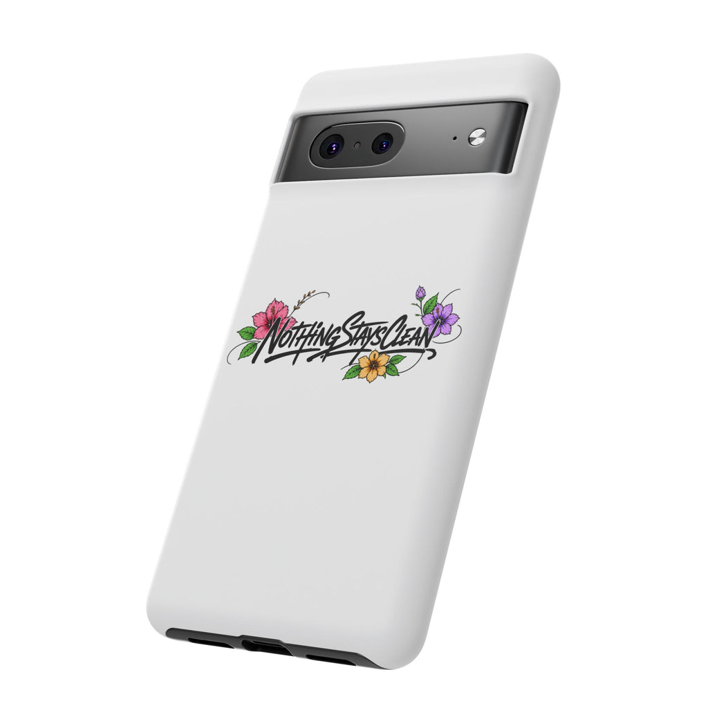Phone Case “Nothing Stays Clean”