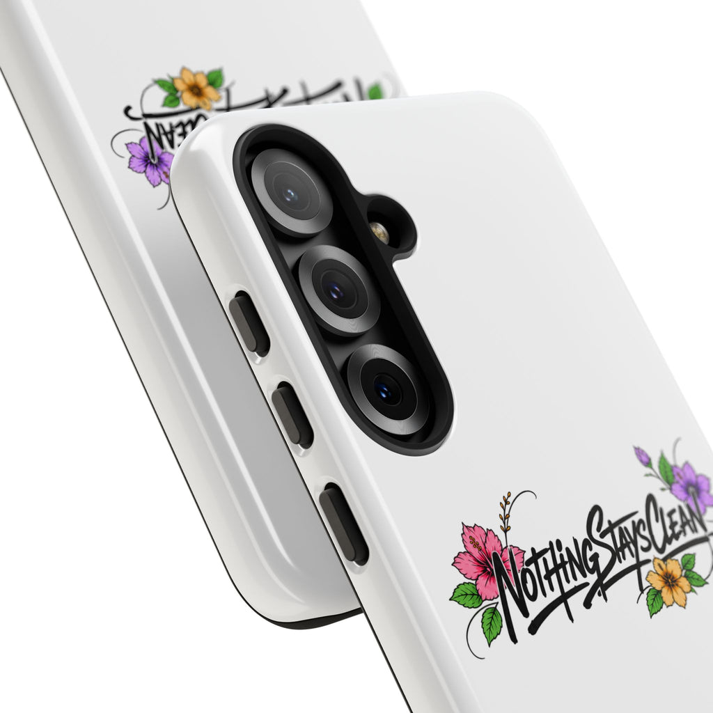 Phone Case “Nothing Stays Clean”