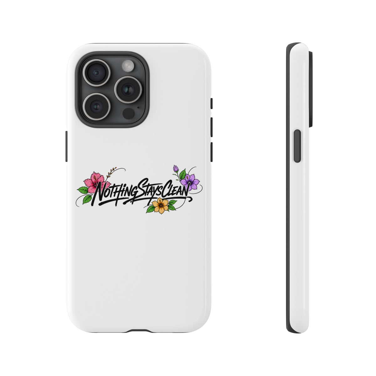 Phone Case “Nothing Stays Clean”