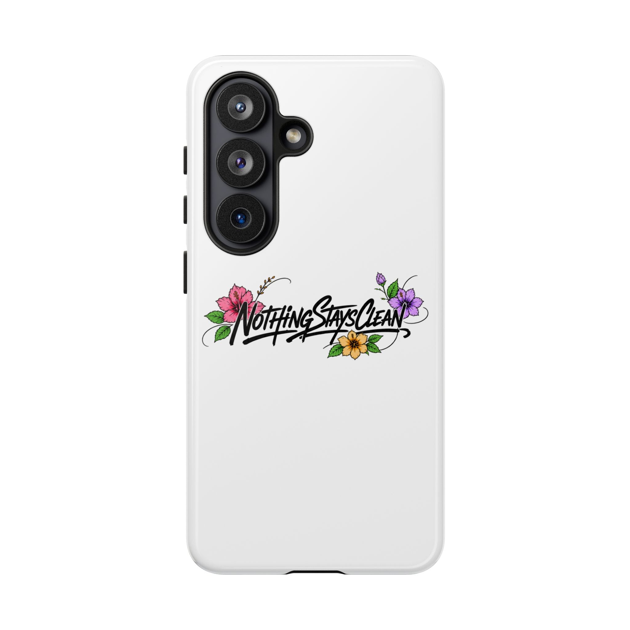 Phone Case “Nothing Stays Clean”