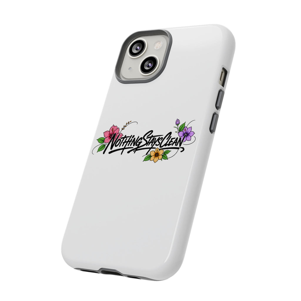 Phone Case “Nothing Stays Clean”