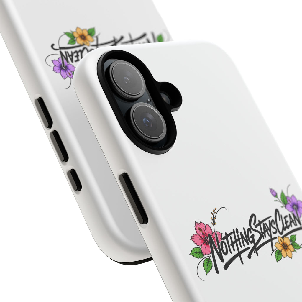 Phone Case “Nothing Stays Clean”