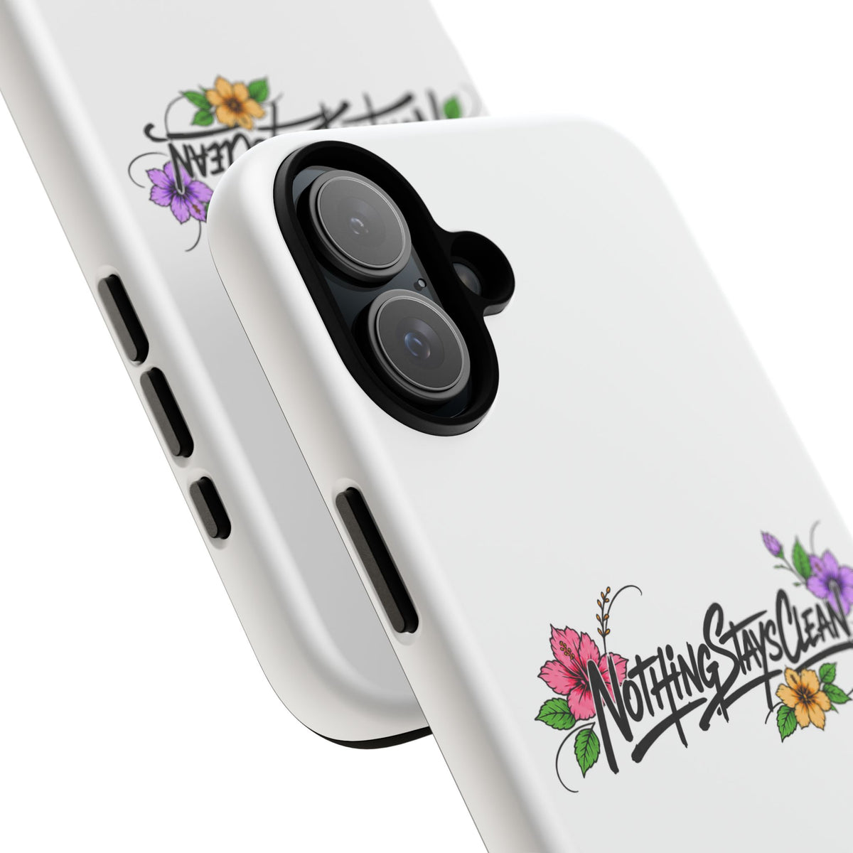 Phone Case “Nothing Stays Clean”