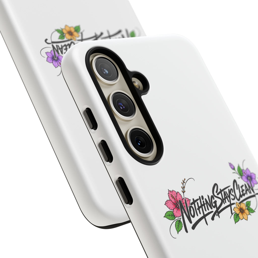 Phone Case “Nothing Stays Clean”