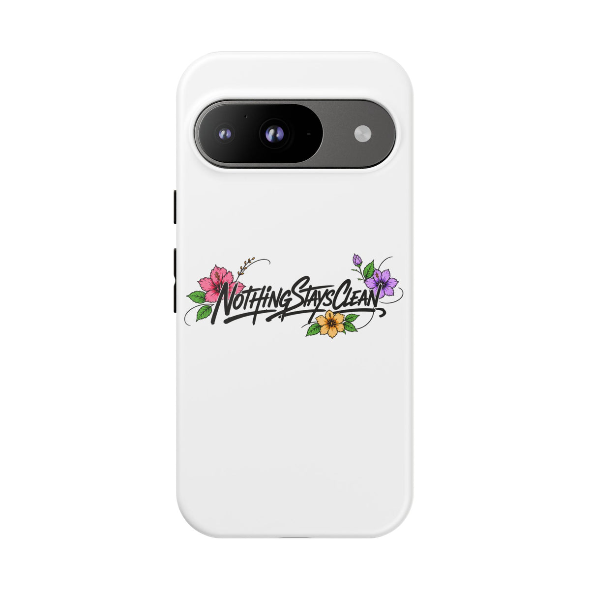 Phone Case “Nothing Stays Clean”