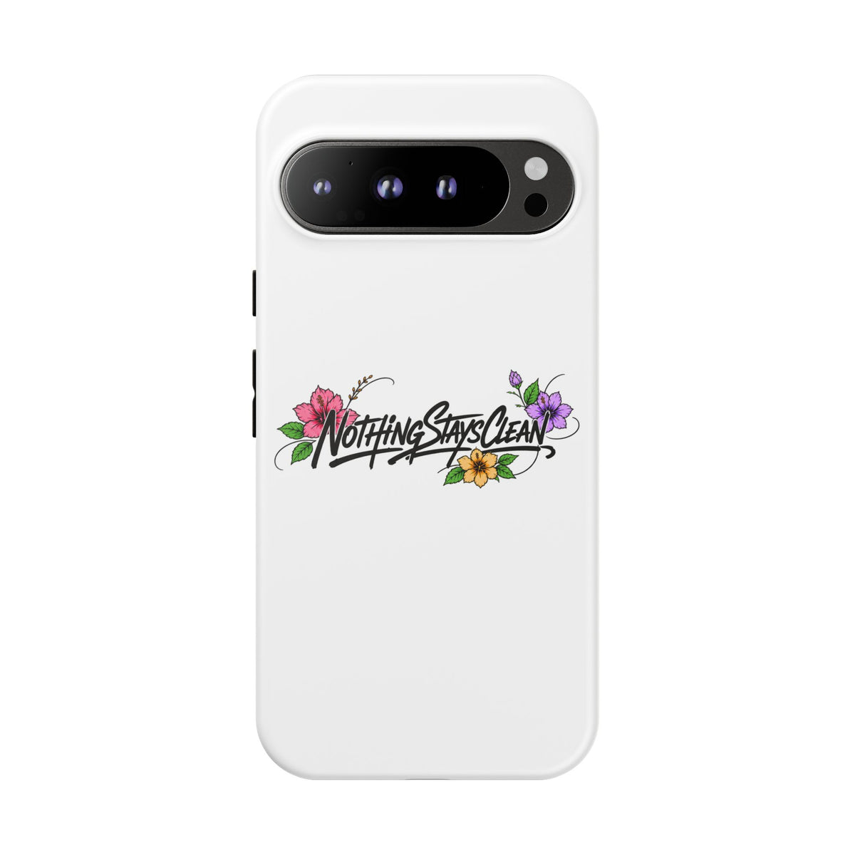 Phone Case “Nothing Stays Clean”