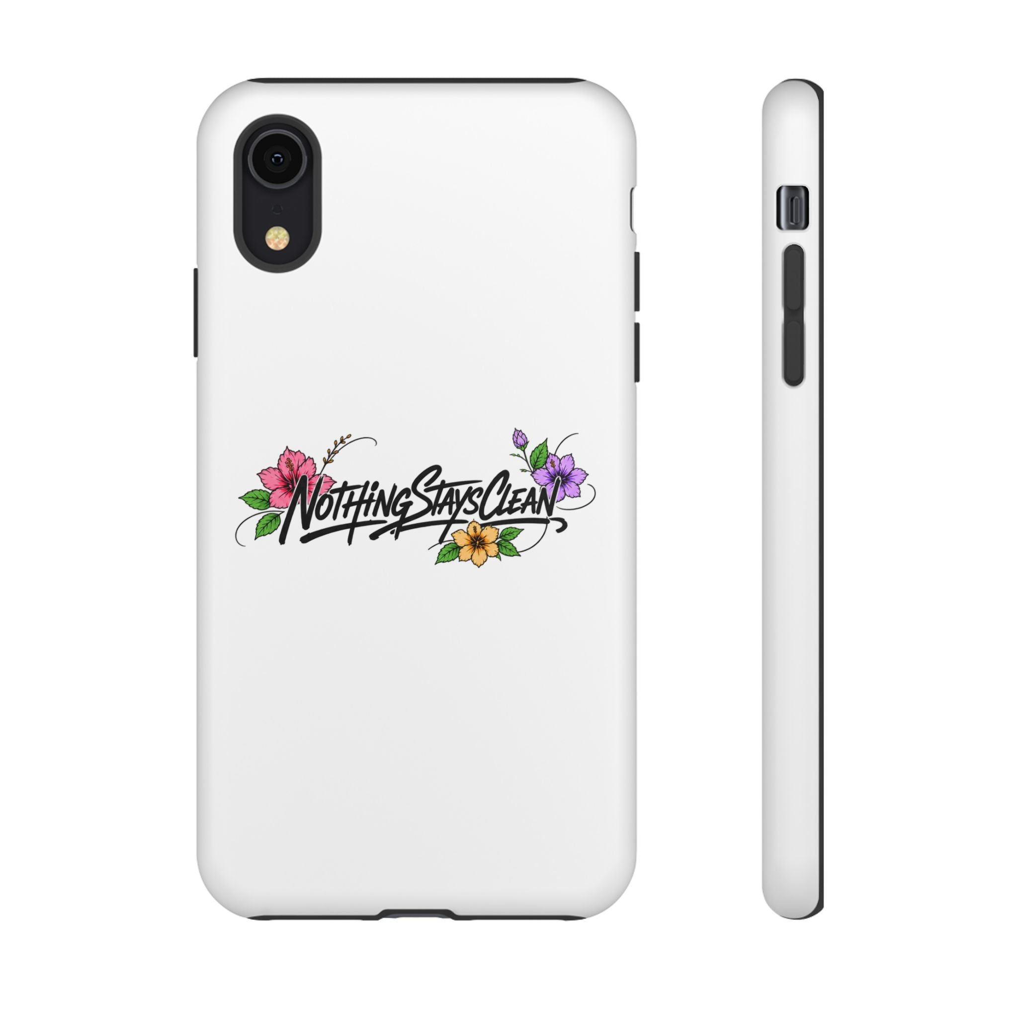 Phone Case “Nothing Stays Clean”