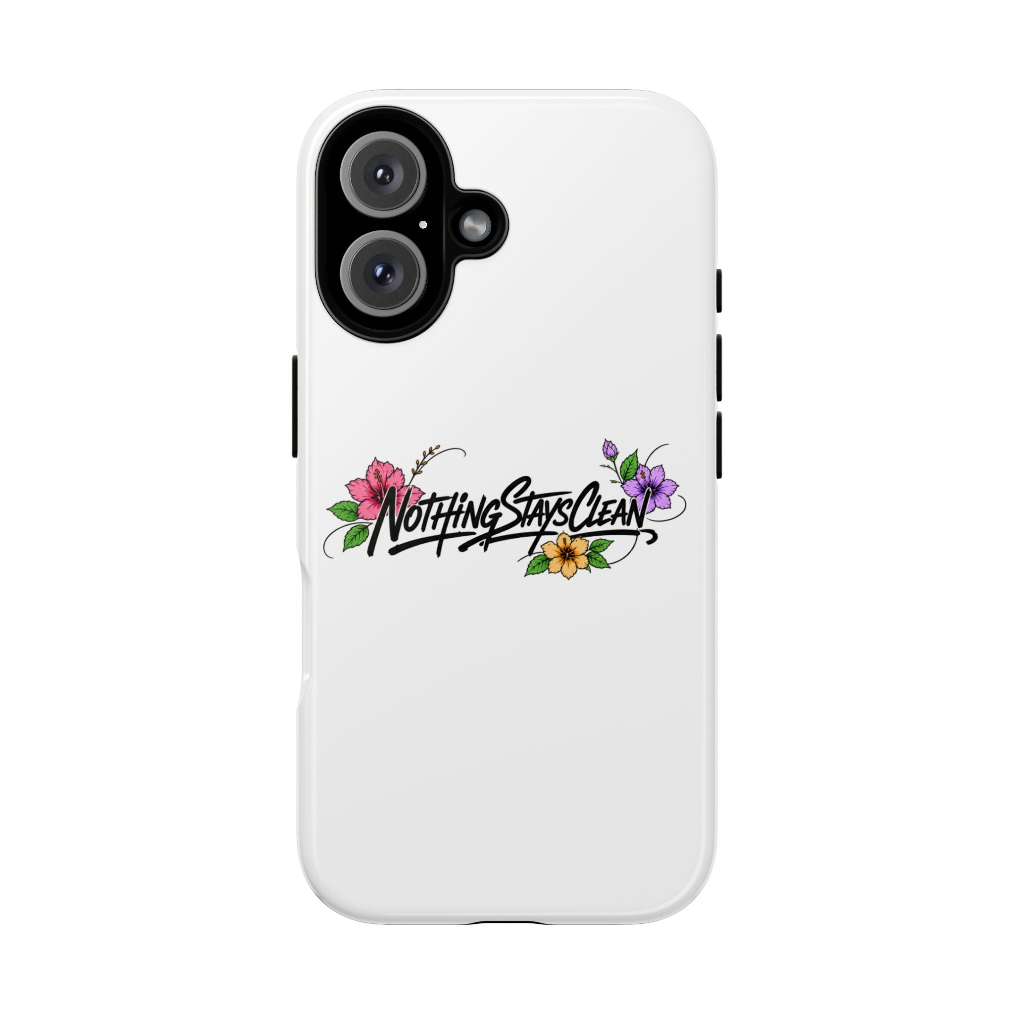 Phone Case “Nothing Stays Clean”