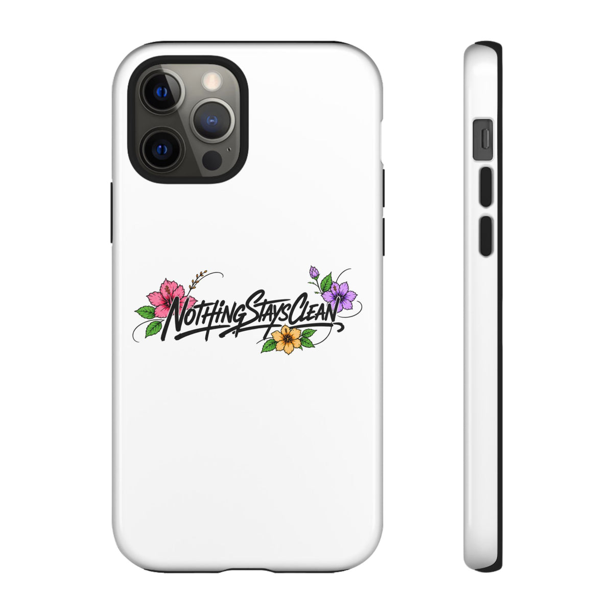 Phone Case “Nothing Stays Clean”
